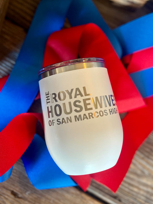 Wine Tumbler - The Royal Housewives of San Marcos High School