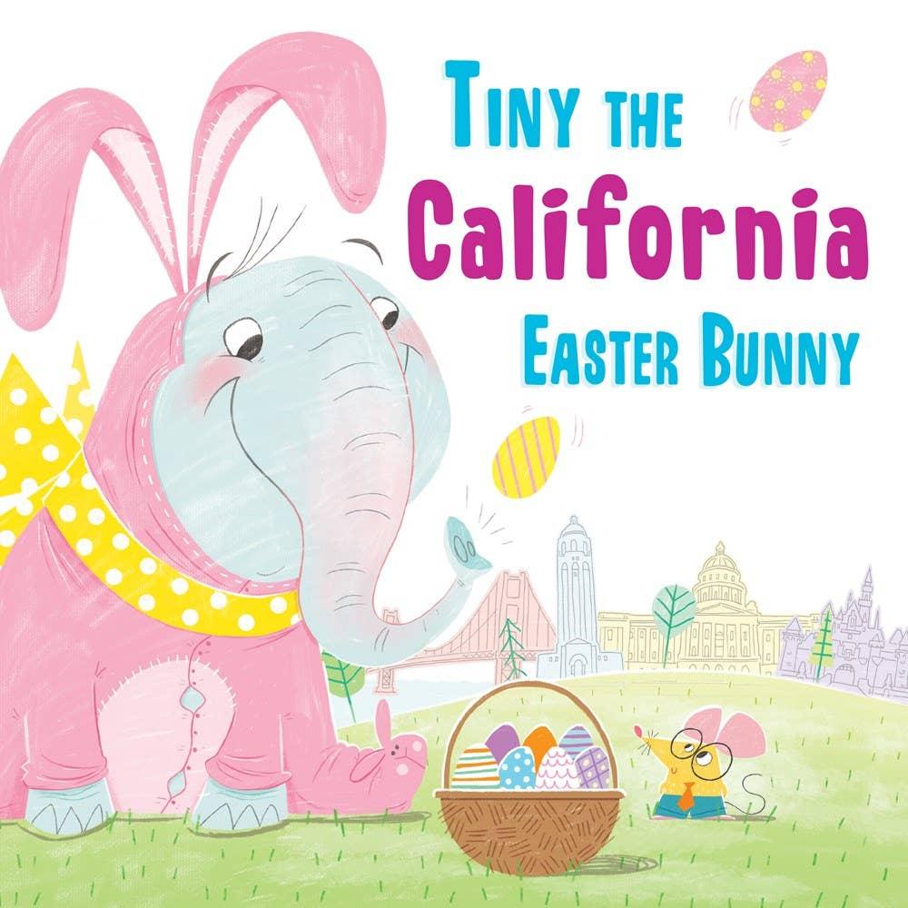 Children's book cover Tiny the California Easter Bunny with pink elephant and mouse holding colorful eggs